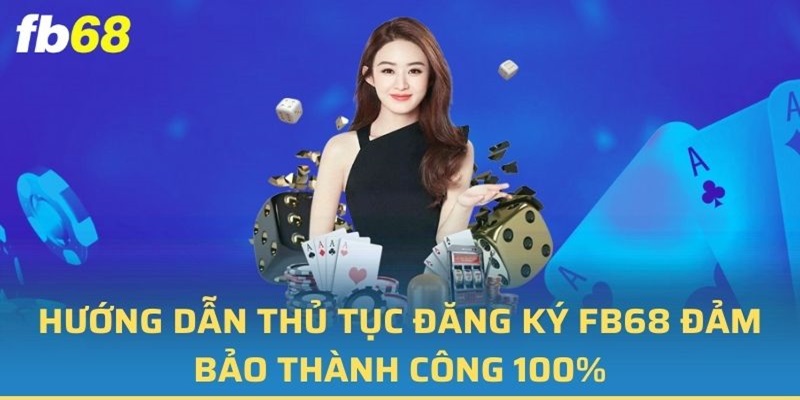 Quy trình đăng ký FB68 trên máy tính diễn ra với 3 bước nhanh gọn