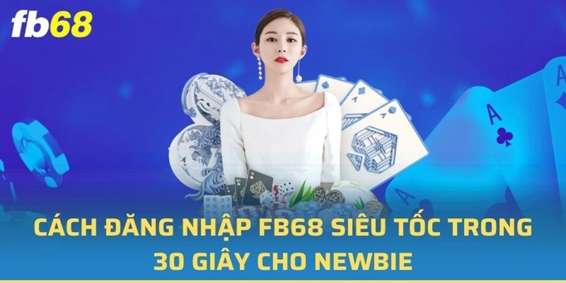 Tổng hợp những câu hỏi thường gặp về thao tác đăng nhập tại FB68