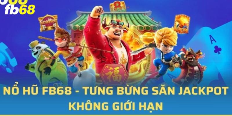 Tổng quan về sảnh game nổ hũ FB68 